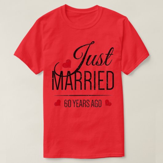 60周年結婚- 60年たった今結婚しました Tシャツ (デザイン正面)
