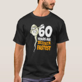 60年前、私は最速60誕生日ギャグスパーだった Tシャツ (正面)