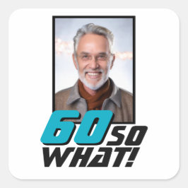 「60歳だから何？」面白い名言 写真入り 60歳の誕生日 スクエアシール