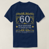 60歳で60番目の誕生日Mをおもしろい熟知 Tシャツ (デザイン正面)