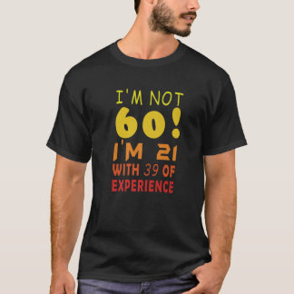 60歳の引用文、私は60ではないExの39と21である Tシャツ