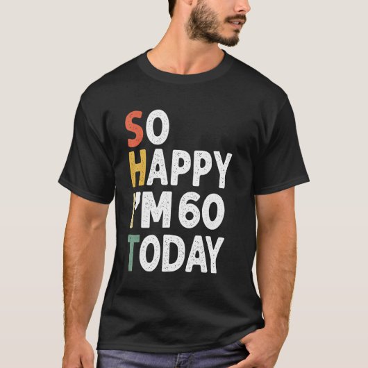 60歳の誕生日ヴィンテージだから幸せIm 60 Today Tシャツ (正面)