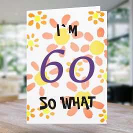 60歳 だから何？ ユニークな水彩フラワー 60歳の誕生日 カード
