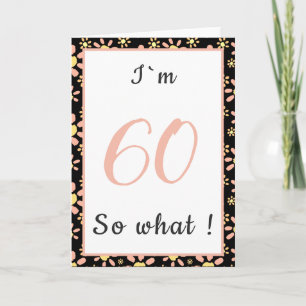 60歳 だから何? 面白い名言 花柄 60歳の誕生日 カード