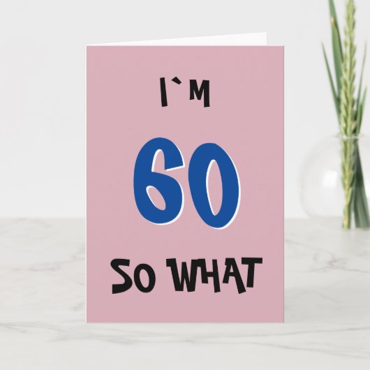 60歳 だから何？ 面白い インスピレーション 名言 60歳の誕生日 カード (正面)