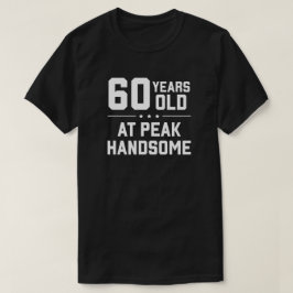 60歳、ピーク時ハンサム Tシャツ