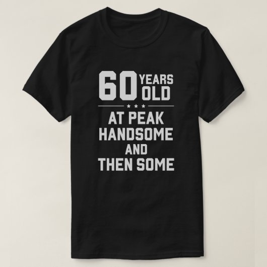 60歳; 最高にイケてる上にさらに何か Tシャツ (デザイン正面)