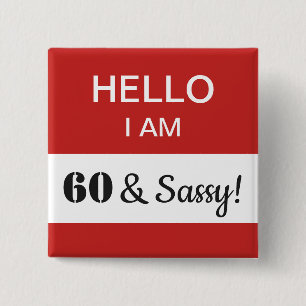 60番目の誕生日Hello I am 60およびSassy nameタグ 缶バッジ
