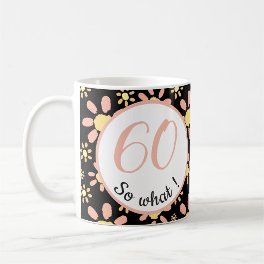 60誕生日おもしろい私は60だから何だやる気を起こさせる コーヒーマグカップ (左)