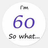 60誕生日おもしろい私は60だから何 ラウンドシール (正面)