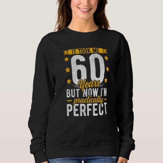 60誕生日彼女のために私は60年のパフォーマンスを取った スウェットシャツ (正面)