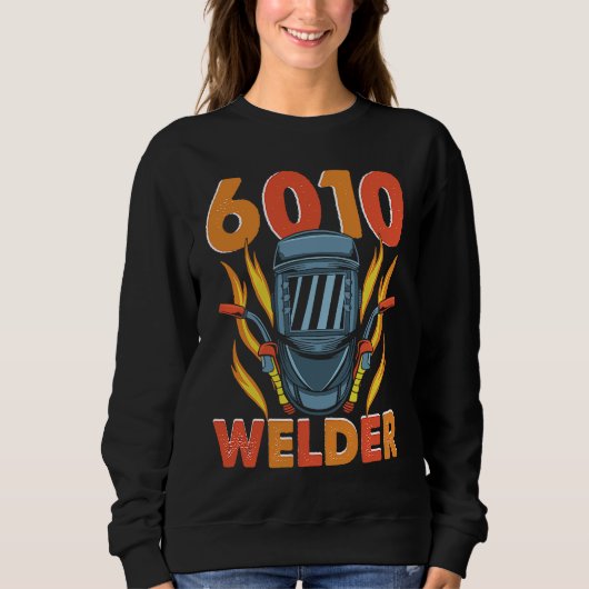 6010 Welder Weld Worker Welder Welding スウェットシャツ (正面)