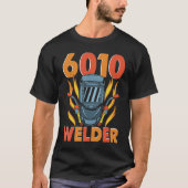 6010 Welder Weld Worker Welder Welding Tシャツ (正面)
