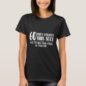 60 And Y Shirt Funny 60th Birthday Gift  Tシャツ (正面)