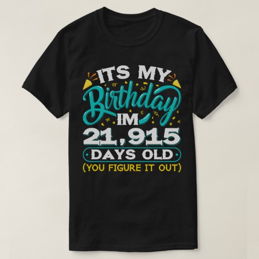 60th誕生日アイディアおもしろいI Am 21915日Old 60 Ye Tシャツ (デザイン正面)