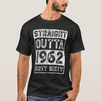 60Th Birthday Funny Straight Outta 1962 Tees Dirty Tシャツ