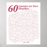 60th Birthday Poster - 60 Reasons We Love You ポスター<br><div class="desc">A wonderful 60th birthday present idea. This 16x20 inch poster contains 60 hearts for you to fill in 60 short messages of love. Perfect for birthday wishes from the family - or use at a party as a guest book.
Hearts are sized approximately .5 inch to 1.5 inch each.</div>