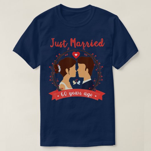 60th Wedding Anniversary Just Married 60 Years Ago Tシャツ (デザイン正面)