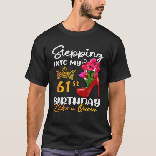 61代のクイーンのような61代の誕生日に踏み込む Tシャツ (正面)