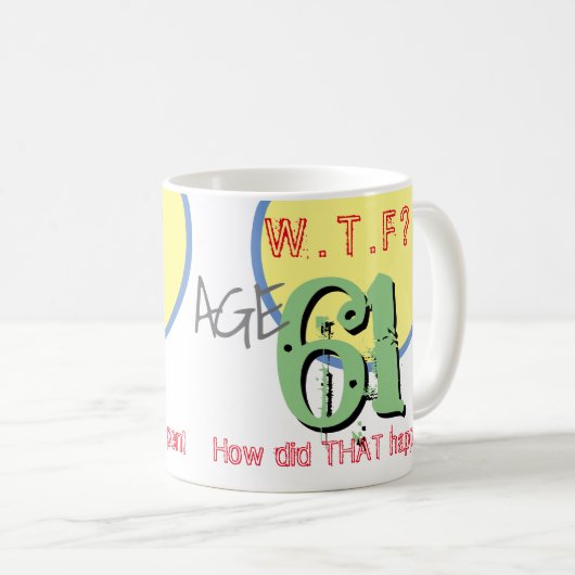 61歳。WTF?どうしたんだ！コーヒーマグ コーヒーマグカップ (正面右)