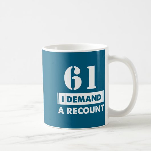 61 Birthday Gift Funny Demand Recount 61 Years Old コーヒーマグカップ (右)