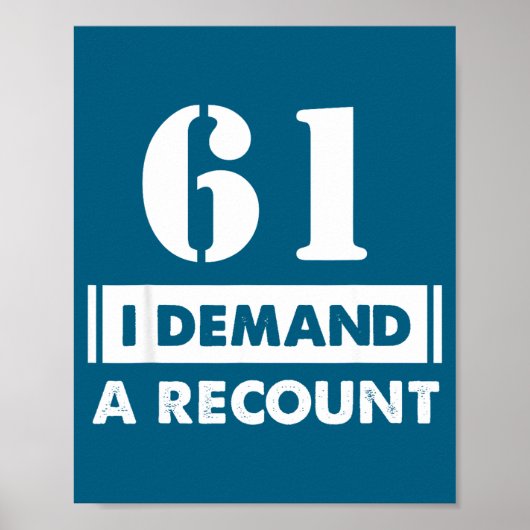61 Birthday Gift Funny Demand Recount 61 Years Old ポスター (正面)