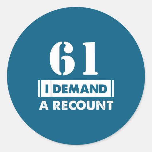 61 Birthday Gift Funny Demand Recount 61 Years Old ラウンドシール (正面)