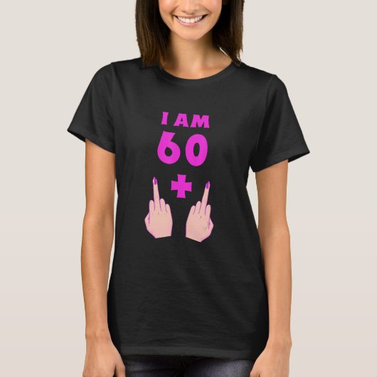 62おもしろい番目の誕生日ギフト女性 – I Am 60 Plus Tシャツ (正面)
