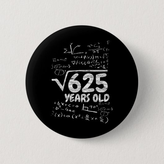 625の平方根歳 - 数学おもしろ25歳の誕生日 缶バッジ (正面)