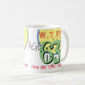 63歳。WTF?どうしたんだ!コーヒーマグ コーヒーマグカップ (正面右)