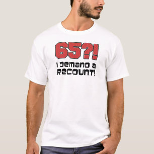 65か。 私は再集計を要求します! Tシャツ