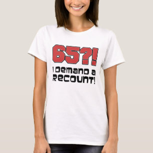 65か。 私は再集計を要求します! Tシャツ