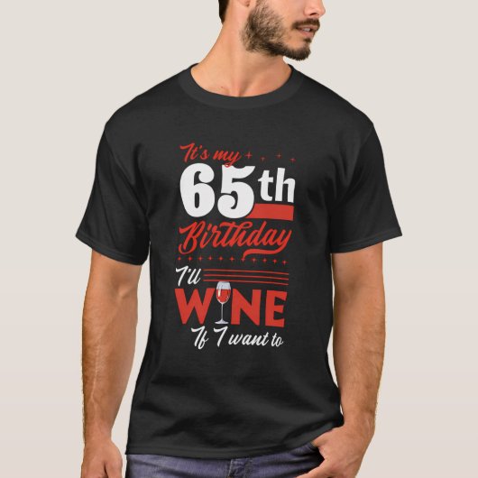 65誕生日でワインが欲しもしい Tシャツ (正面)