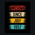 65 Year Old Awesome Since July 1957 65th Birthday ポスター<br><div class="desc">65 Year Old Awesome Since July 1957 65th Birthday Gift. Perfect gift for your dad,  mom,  papa,  men,  women,  friend and family members on Thanksgiving Day,  Christmas Day,  Mothers Day,  Fathers Day,  4th of July,  1776 Independent day,  Veterans Day,  Halloween Day,  Patrick's Day</div>