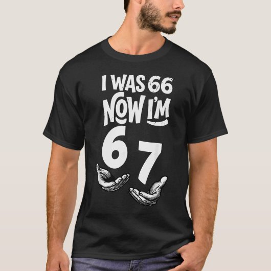 66歳だったのに今は67歳 おもしろい 67歳の誕生日 お父さん 六 Tシャツ (正面)