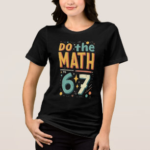 67の計算しろだって?面白い数学のジョークTシャツ トライブレンドTシャツ