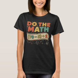 67の計算しろだって？面白い数学のジョークTシャツ Tシャツ