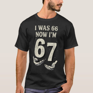 67歳になりました!66歳から1年経ちました 誕生日おめでとう66+1 Tシャツ