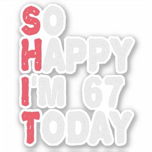 67誕生日嬉しい私は67今日のギフトおもしろい シール (正面)