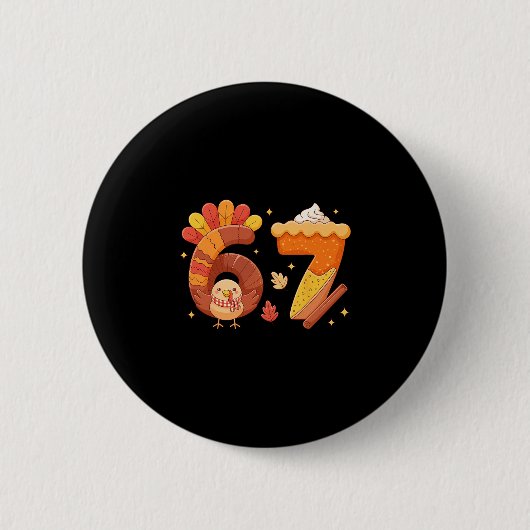 67 ミーム 感謝祭 ターキー デイ 楽しい 祝日 6 缶バッジ (正面)