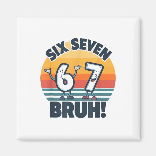 67 ミーム 6と7の数字Tシャツ Six Seven Bruh 面白い マグネット (正面)