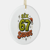 67, 6-7 meme, 6 7 funny, 67 christmas セラミックオーナメント (右)