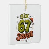 67, 6-7 meme, 6 7 funny, 67 christmas セラミックオーナメント (右)