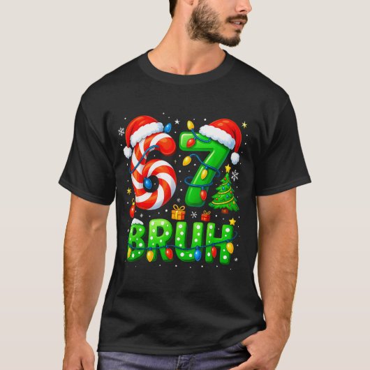 67 Bruh Christmas Shirt Funny Six Seven 6 7 Meme K Tシャツ (正面)