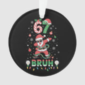67 Christmas Bruh 6 7 Funny Meme Santa Dabbing オーナメント (正面)