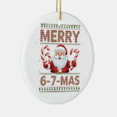 67 Christmas Merry 6 7 Mas Ugly Xmas Six Seven セラミックオーナメント (右)