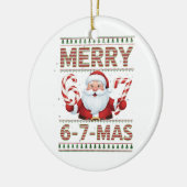 67 Christmas Merry 6 7 Mas Ugly Xmas Six Seven セラミックオーナメント (左)