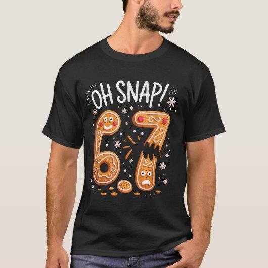 67 Christmas Oh Snap Gingerbreadman 6 7 Meme Xmas  Tシャツ (正面)