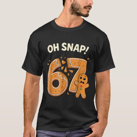 67 Christmas Oh Snap Gingerbreadman 6 7 Meme Xmas  Tシャツ (正面)