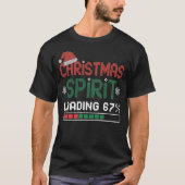 67 Christmas Spirit Loading Funny Ugly Holiday Tシャツ (正面)